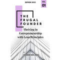 The Frugal Founder: Thriving in Entrepreneurship with Lean Principles