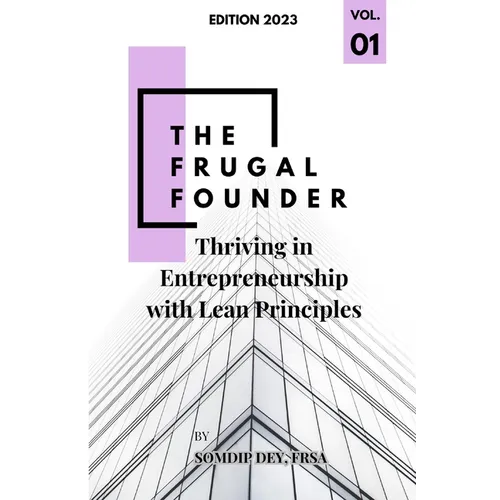 The Frugal Founder: Thriving in Entrepreneurship with Lean Principles