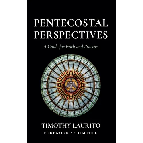 Pentecostal Perspectives: A Guide for Faith and Practice