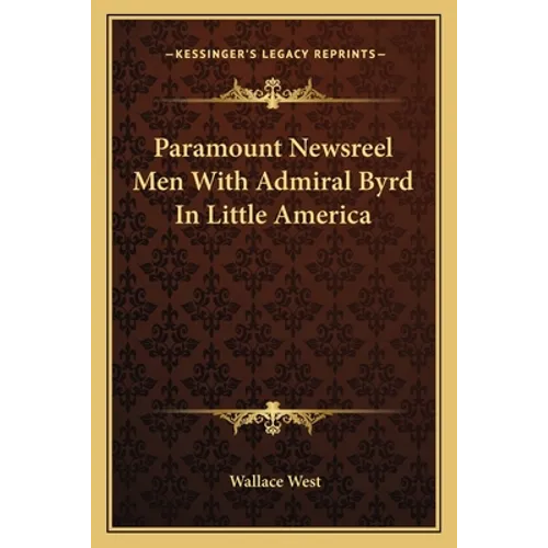 Paramount Newsreel Men With Admiral Byrd In Little America