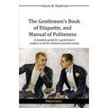The Gentlemen's Book of Etiquette, and Manual of Politeness