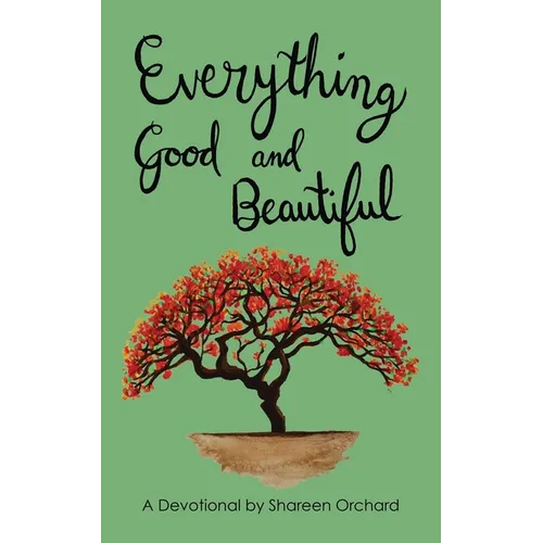Everything Good and Beautiful: A Devotional