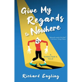 Give My Regards to Nowhere: A Director's Tale