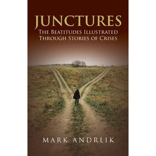 Junctures: The Beatitudes Illustrated Through Stories of Crises