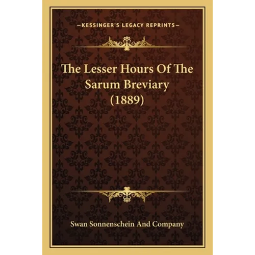 The Lesser Hours Of The Sarum Breviary (1889)