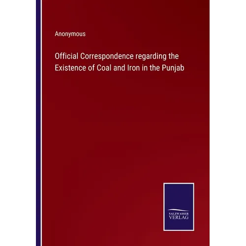 Official Correspondence regarding the Existence of Coal and Iron in the Punjab