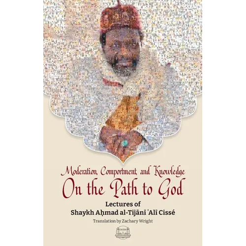 Moderation, Comportment and Knowledge On the Path to God