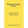 Darwin's Theory Is False: Three Rules of Scientific Law