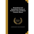 Biographical and Reminiscent History of Richland, Clay and Marion Counties, Illinois
