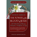 The Power of the Blood of Jesus - Updated Edition: The Vital Role of Blood for Redemption, Sanctification, and Life