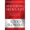 Mastering Mediocrity: Become the Best Version of You
