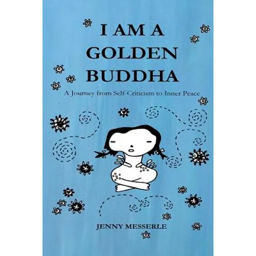 I am a Golden Buddha: A Journey from Self-Criticism to Inner Peace - Paperback