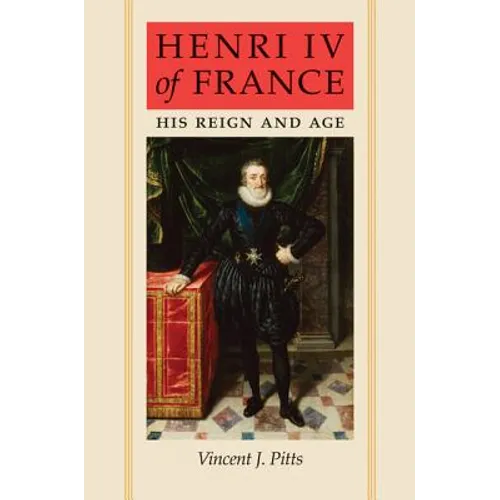 Henri IV of France: His Reign and Age
