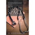 Forty Years of Sacred Space: Life Lessons from a Doctor's Notebook
