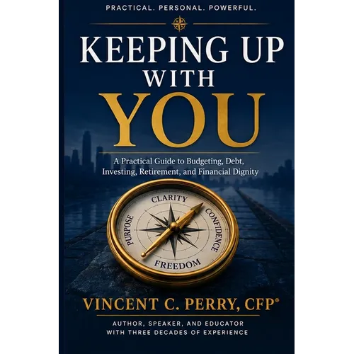Keeping Up with You: A Practical Guide to Budgeting, Debt, Investing, Retirement, and Financial Dignity