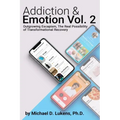 Addiction & Emotion Volume 2: Outgrowing Escapism: Realizing The Possibility of Transformational Recovery