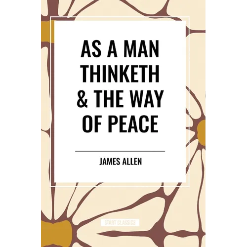 As a Man Thinketh & the Way of Peace