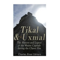 Tikal and Uxmal: The History and Legacy of the Mayan Capitals of the Classic Era