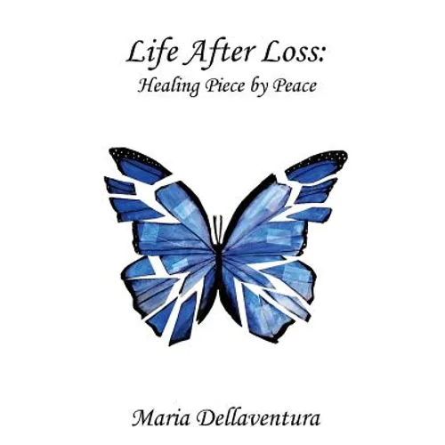 Life After Loss: Healing Piece by Peace