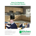How To Replace Your Kitchen Doors: A complete guide to DIY door replacement in kitchens, bedrooms, bathrooms, caravans, boats, in fact almost anywhere
