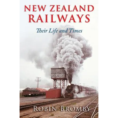 New Zealand Railways: Their Life and Times