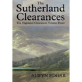 The Sutherland Clearances: The Highland Clearances Volume Three