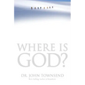 Where Is God?: Finding His Presence, Purpose and Power in Difficult Times