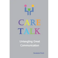Care Talk: Untangling Great Communication