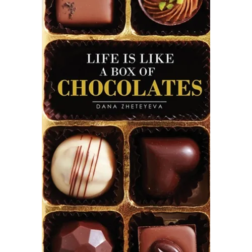 Life is Like a Box of Chocolates