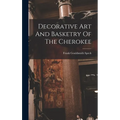 Decorative Art And Basketry Of The Cherokee