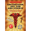 Circumcision, Sex, God, and Science: Modern Health Benefits of an Ancient Ritual