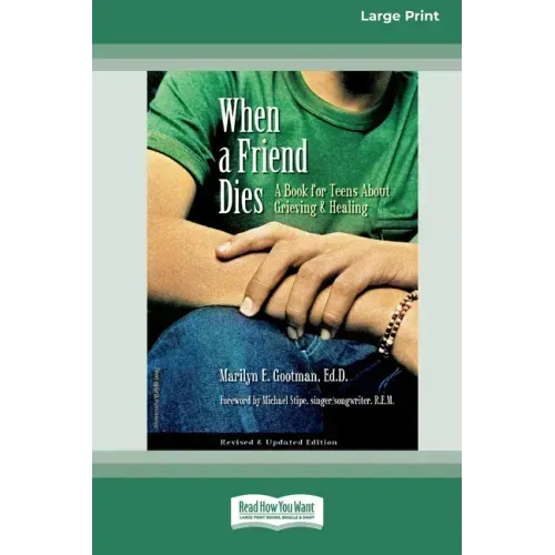 When a Friend Dies: A Book for Teens About Grieving & Healing [Standard Large Print 16 Pt Edition]