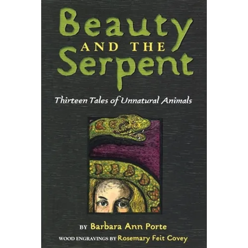 Beauty and the Serpent: Thirteen Tales of Unnatural Animals