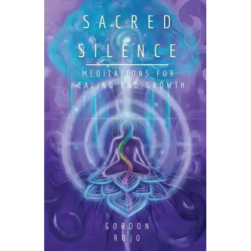 Sacred Silence: Meditations for Healing and Growth