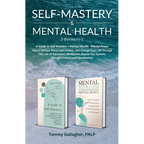 Self Mastery and Mental Health 2-Books-in-1: How to Relieve Stress and Anxiety, and Change Your Life Through the Law of Attraction, Meditation, Master
