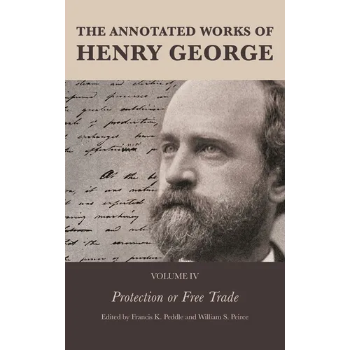 The Annotated Works of Henry George: Protection or Free Trade