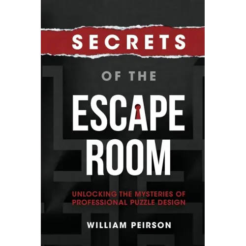 Secrets of the Escape Room: Unlocking the Mysteries of Professional Puzzle Design