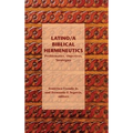 Latino/a Biblical Hermeneutics: Problematics, Objectives, Strategies