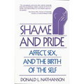 Shame and Pride: Affect, Sex, and the Birth of the Self (Revised)