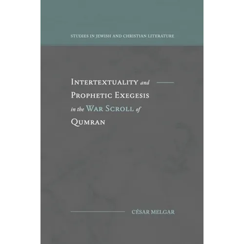 Intertextuality and Prophetic Exegesis in the War Scroll of Qumran