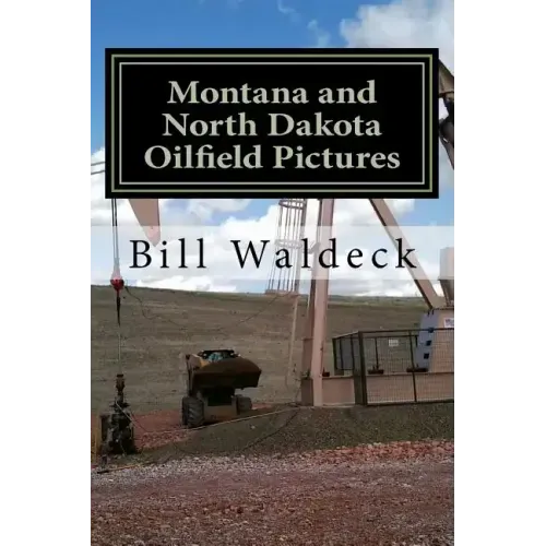 Montana and North Dakota Oilfield Pictures: Picture guide for oilfield job seekers
