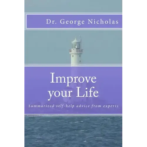 Improve your Life: Summarized self-help advice from experts