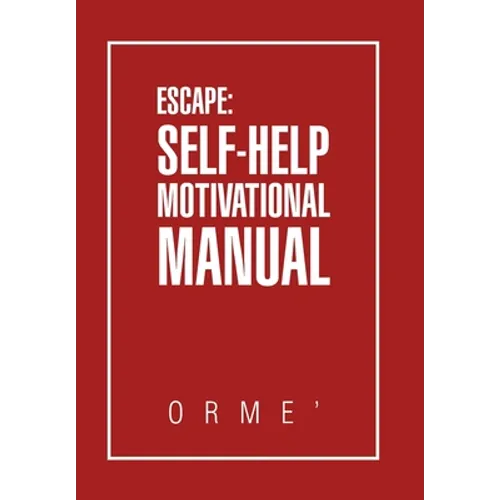 Escape: Self-Help Motivational Manual