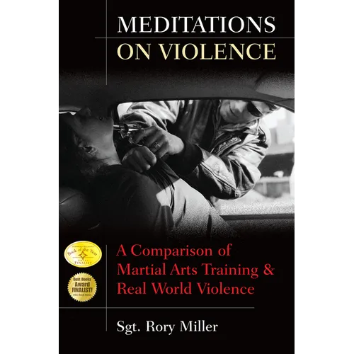 Meditations on Violence: A Comparison of Martial Arts Training and Real World Violence
