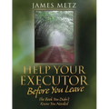 Help Your Executor Before You Leave: The Book You Didn't Know You Needed