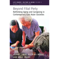 Beyond Filial Piety: Rethinking Aging and Caregiving in Contemporary East Asian Societies