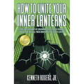 How to Unite Your Inner Lanterns: A Guide for Survivors of Childhood Sexual Abuse Seeking to Understand and Feel Their Emotions Using Green Lantern