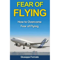 Fear of Flying: How to Overcome Fear of Flying