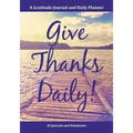 Give Thanks Daily! A Gratitutde Journal and Daily Planner.