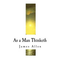 As a Man Thinketh: James Allen